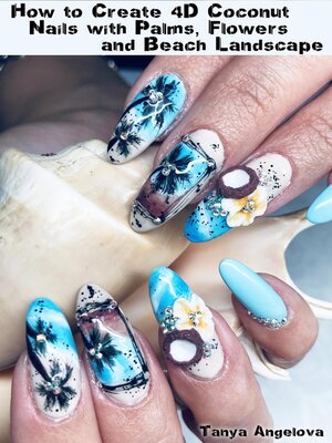 cover image of How to Create 4D Coconut Nails with Palms, Flowers and Beach Landscape?